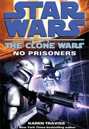 Star Wars: The Clone Wars - No Prisoners (Karen Traviss)