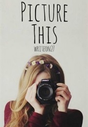 Picture This (Writeon27-- Ansley Cornell)