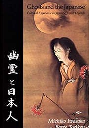 Ghosts and the Japanese: Cultural Experience in Japanese Death Legends (Michiko Iwasaka)