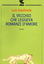 Il Vecchio Che Leggeva Romanzi D&#39;Amore (Luis Sepúlveda)