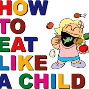 How to Eat Like a Child