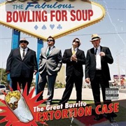 The Great Burrito Extortion Case (Bowling for Soup, 2006)