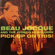 Beau Jocque &amp; the Zydeco Hi-Rollers ‎– Pick Up on This!