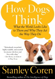 How Dogs Think (Stanley Coren)