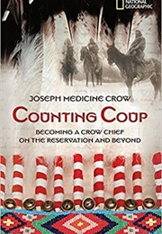 Counting Coup: Becoming a Crow Chief on the Reservation and Beyond (Joseph Medicine Crow)