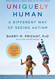 Uniquely Human: A Different Way of Seeing Autism (Barry M. Prizant)