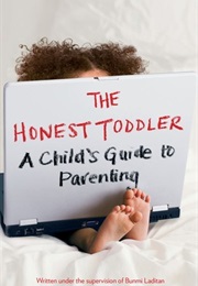 The Honest Toddler: A Child&#39;s Guide to Parenting (Bunmi Laditan)