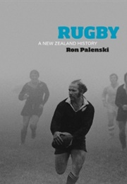 Rugby: A New Zealand History (Ron Palenski)