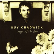 Guy Chadwick Lazy - Soft &amp; Slow