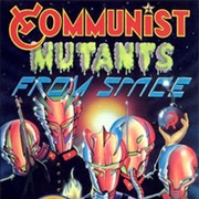 Communist Mutants From Space