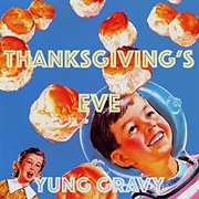 Yung Gravy - Thanksgiving&#39;s Eve