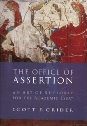 Office of Assertion: An Art of Rhetoric for Academic Essay (Scott F. Crider)