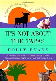 It&#39;s Not About the Tapas (Polly Evans)