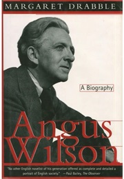 Angus Wilson: A Biography (Margaret Drabble)