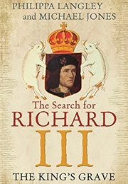 The King&#39;s Grave: The Search for Richard III (Philippa Langley and Michael Jones)