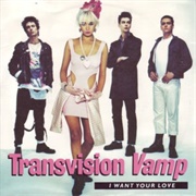 I Want Your Love - Transvision Vamp