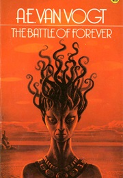 The Battle of Forever (A. E. Van Vogt)