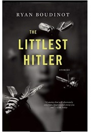 The Littlest Hitler: Stories (Ryan Boudinot)