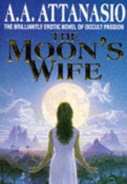 The Moon&#39;s Wife (A.A. Attanasio)