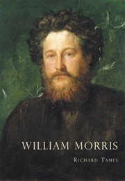 William Morris: An Illustrated Life of William Morris, 1834–1896 (Richard Tames)