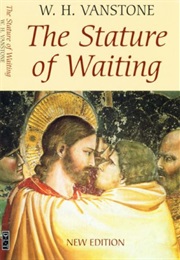 The Stature of Waiting (W.H.Vanstone)