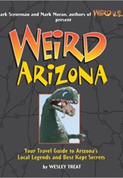 Weird Arizona (Wesley Treat)