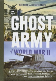 The Ghost Army of WWII (Rick Beyer and Elizabeth Sayles)