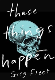 These Things Happen (Greg Fleet)