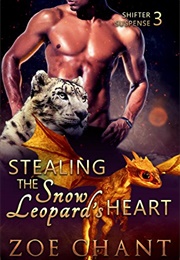 Stealing the Snow Leopard&#39;s Heart (Zoe Chant)