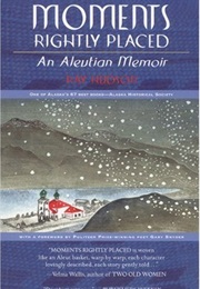 Moments Rightly Placed: An Aleutian Memoir (Ray Hudson)