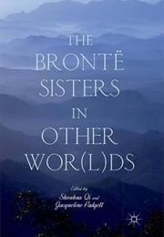 The Bronte Sisters in Other Wor(L)Ds (Shouhua Qi)