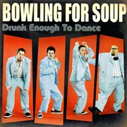 Bowling for Soup Drunk Enough to Dance