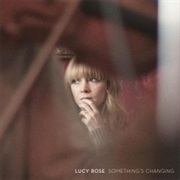 Lucy Rose - Something&#39;s Changing