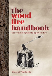 The Wood Fire Handbook (Vincent Thurkettle)