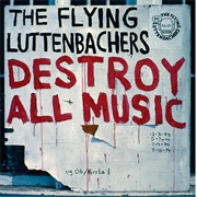 The Flying Luttenbachers - Destroy All Music