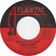 The Closer I Get to You - Roberta Flack