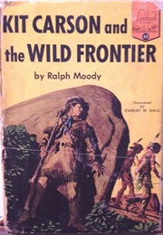 Kit Carson and the Wild Frontier (Ralph Moody)