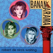 Robert De Niro&#39;s Waiting - Bananarama