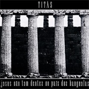 Titãs - Jesus Não Tem Dentes No País Dos Banguelas