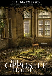 The Opposite House (Claudia Emerson)