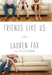 Friends Like Us (Lauren Fox)