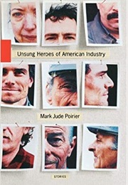 Unsung Heroes of American Industry (Mark Jude Poirier)