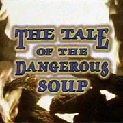 The Tale of the Dangerous Soup