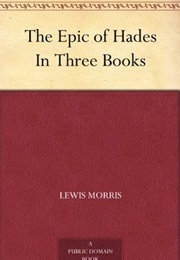 The Epic of Hades in Three Books (Lewis Morris)