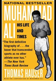 Muhammad Ali: His Life and Times (Thomas Hauser)