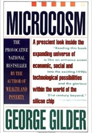 Microcosm: The Quantum Revolution in Economics and Technology (George Gilder)