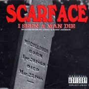 I Seen a Man Die - Scarface