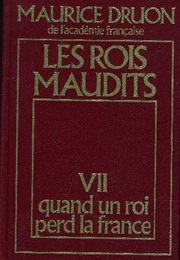 Quand Un Roi Perd La France (Maurice Druon)