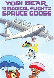 Yogi Bear and the Magical Flight of the Spruce Goose (1987)