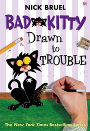 Bad Kitty: Drawn to Trouble (Nick Bruel)